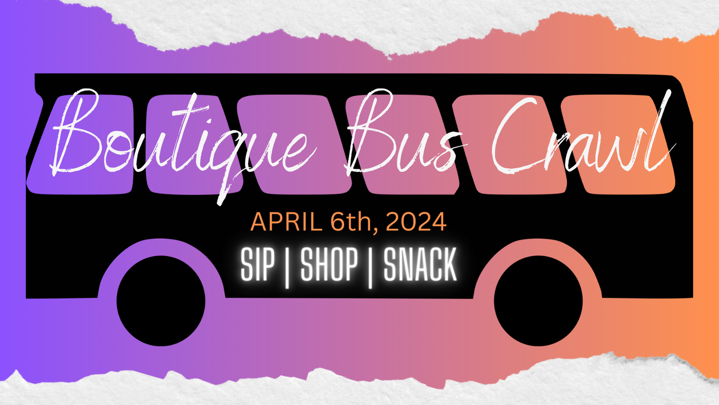 Boutique Bus Crawl - April 6th, 2024