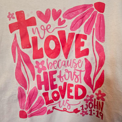 We Love Because He Loved Tee