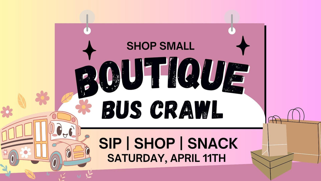 Boutique Bus Crawl - April 11th, 2026