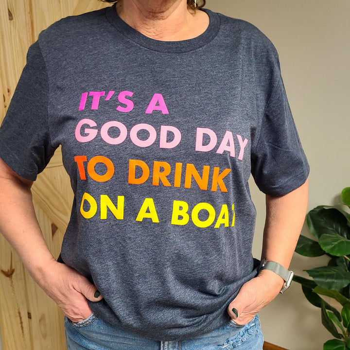 It's A Good Day To Drink On A Boat Tee